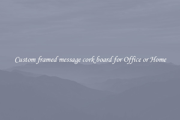 Custom framed message cork board for Office or Home