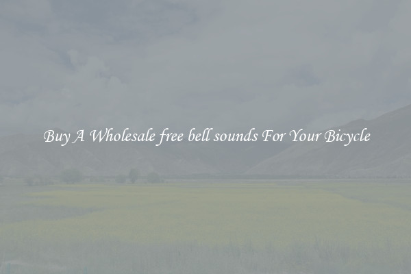 Buy A Wholesale free bell sounds For Your Bicycle