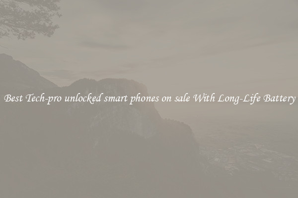 Best Tech-pro unlocked smart phones on sale With Long-Life Battery