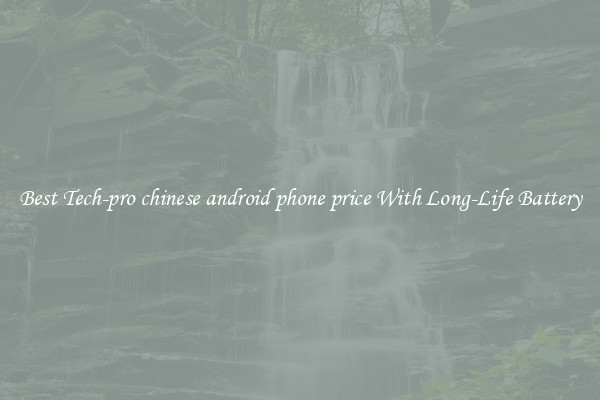 Best Tech-pro chinese android phone price With Long-Life Battery