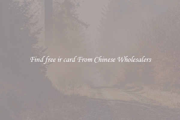 Find free ir card From Chinese Wholesalers