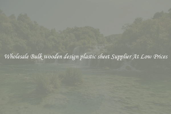 Wholesale Bulk wooden design plastic sheet Supplier At Low Prices