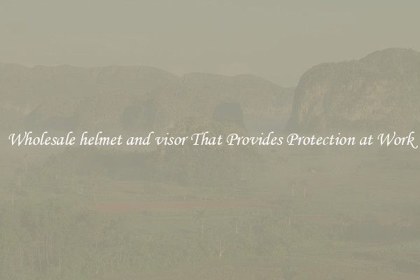 Wholesale helmet and visor That Provides Protection at Work