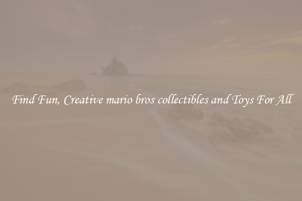 Find Fun, Creative mario bros collectibles and Toys For All