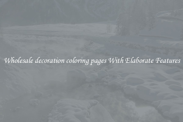 Wholesale decoration coloring pages With Elaborate Features
