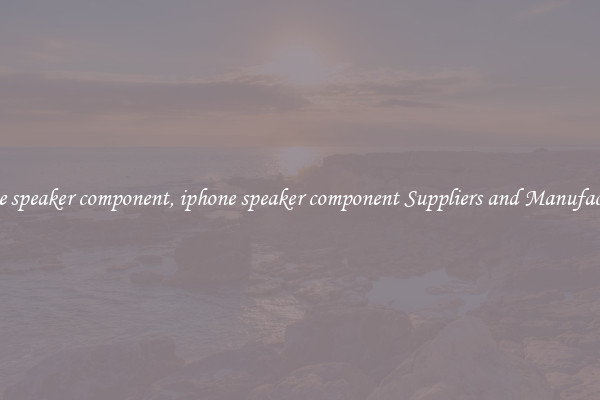 iphone speaker component, iphone speaker component Suppliers and Manufacturers