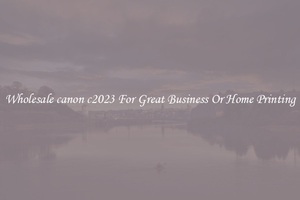 Wholesale canon c2023 For Great Business Or Home Printing