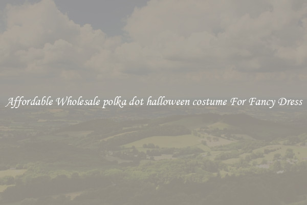 Affordable Wholesale polka dot halloween costume For Fancy Dress