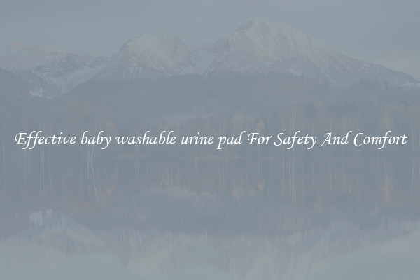 Effective baby washable urine pad For Safety And Comfort