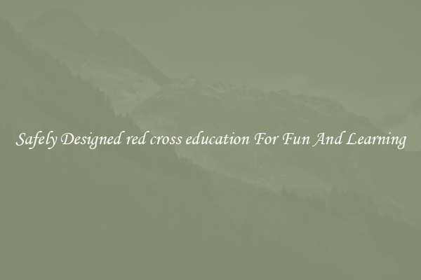 Safely Designed red cross education For Fun And Learning