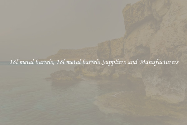 18l metal barrels, 18l metal barrels Suppliers and Manufacturers