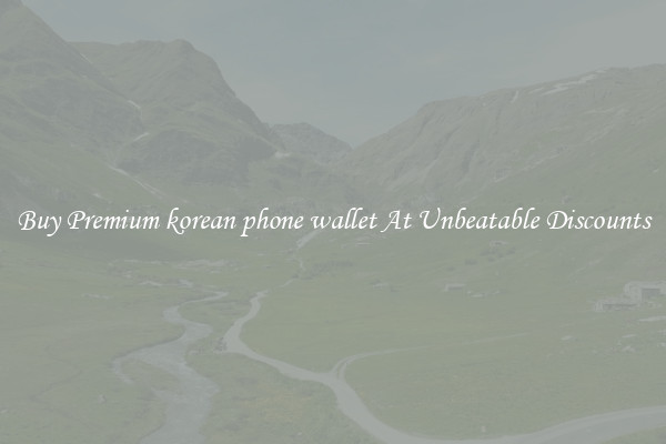 Buy Premium korean phone wallet At Unbeatable Discounts