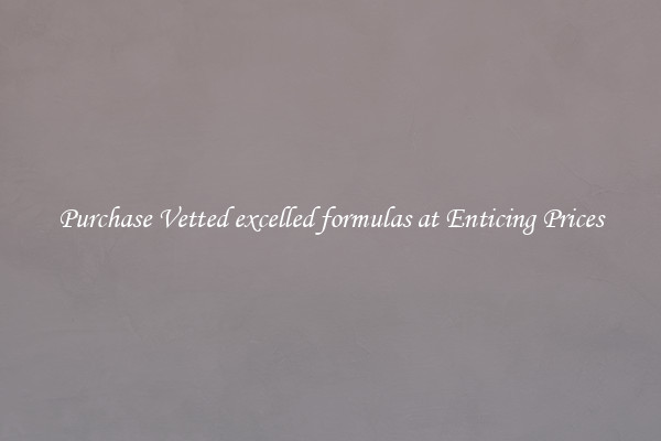 Purchase Vetted excelled formulas at Enticing Prices