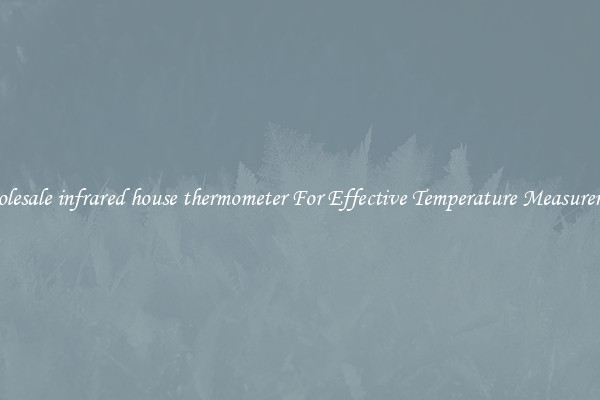 Wholesale infrared house thermometer For Effective Temperature Measurement