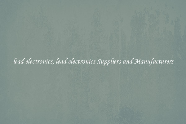 lead electronics, lead electronics Suppliers and Manufacturers