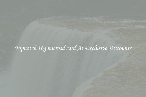 Topnotch 16g microsd card At Exclusive Discounts