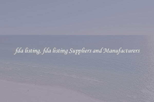 fda listing, fda listing Suppliers and Manufacturers