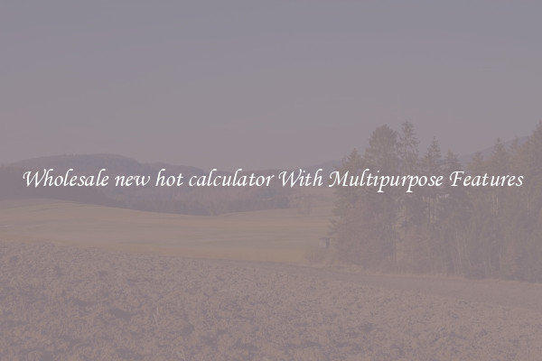 Wholesale new hot calculator With Multipurpose Features