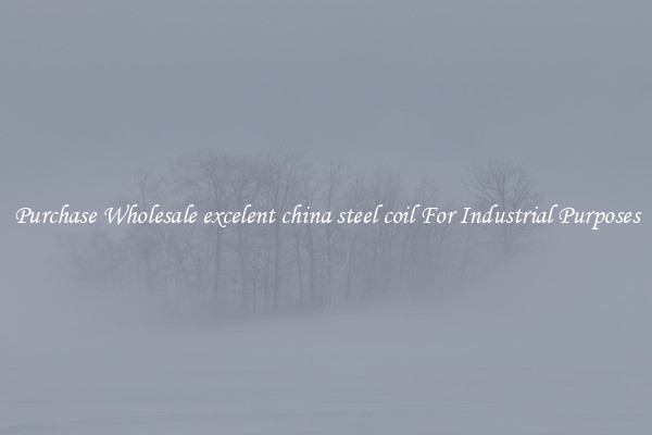Purchase Wholesale excelent china steel coil For Industrial Purposes