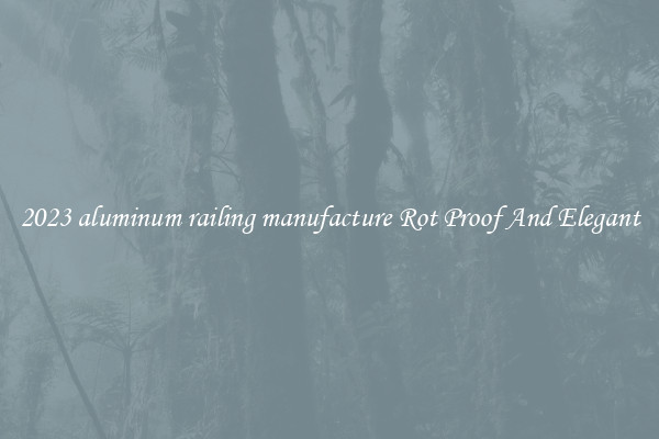 2023 aluminum railing manufacture Rot Proof And Elegant