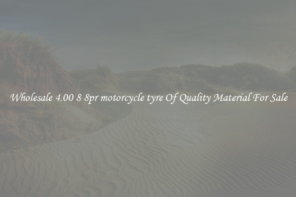 Wholesale 4.00 8 8pr motorcycle tyre Of Quality Material For Sale