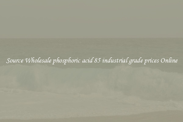 Source Wholesale phosphoric acid 85 industrial grade prices Online
