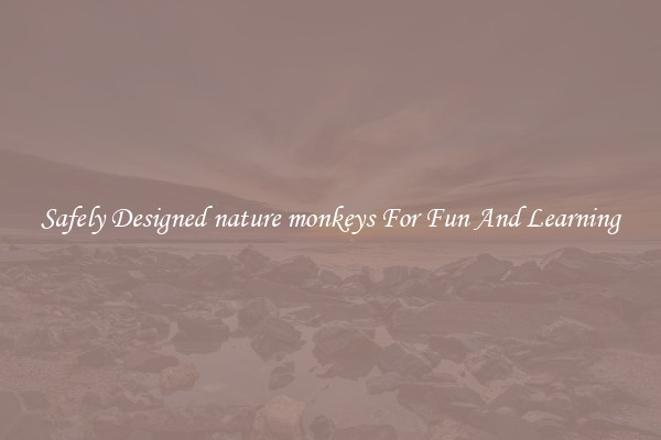 Safely Designed nature monkeys For Fun And Learning