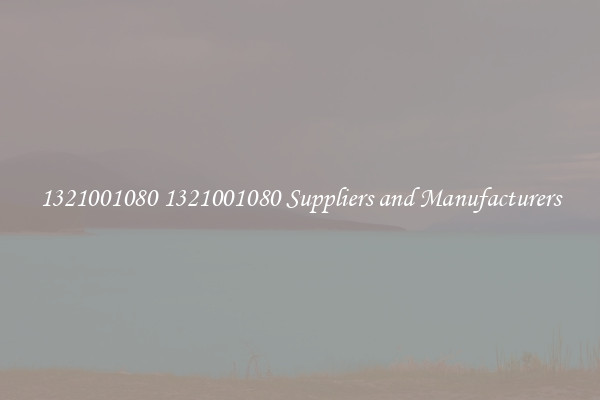 1321001080 1321001080 Suppliers and Manufacturers