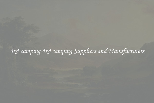 4x4 camping 4x4 camping Suppliers and Manufacturers