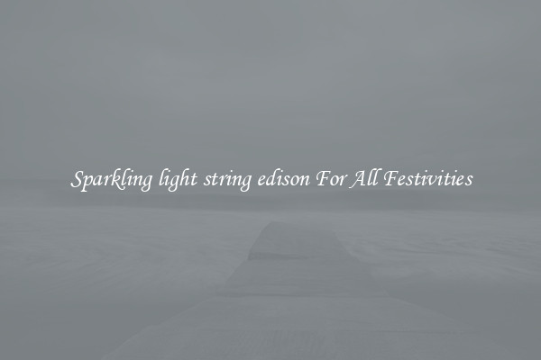 Sparkling light string edison For All Festivities