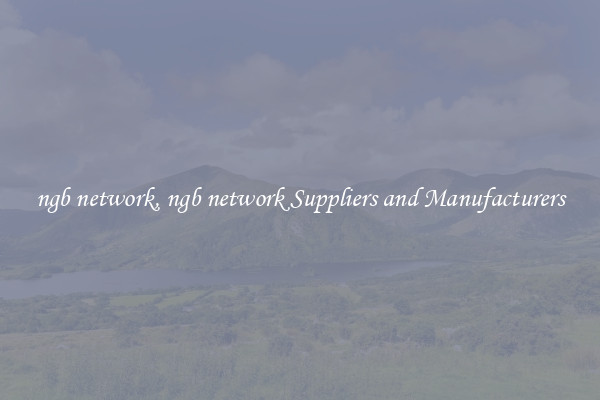 ngb network, ngb network Suppliers and Manufacturers