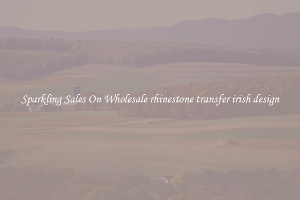 Sparkling Sales On Wholesale rhinestone transfer irish design