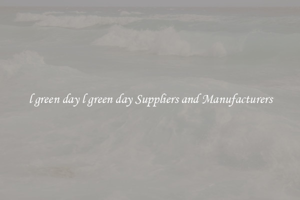 l green day l green day Suppliers and Manufacturers