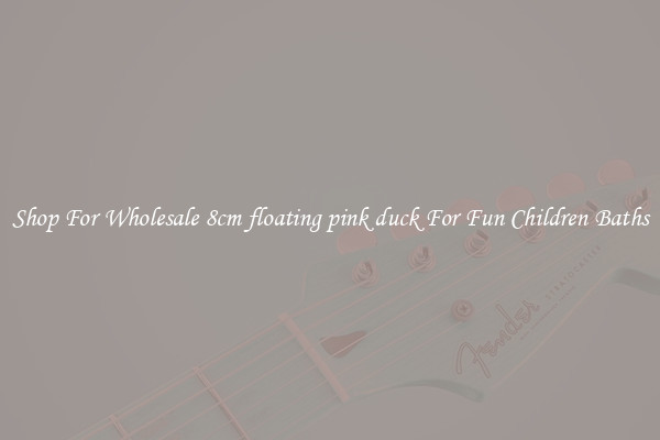 Shop For Wholesale 8cm floating pink duck For Fun Children Baths