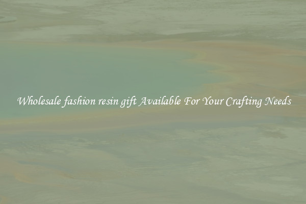 Wholesale fashion resin gift Available For Your Crafting Needs