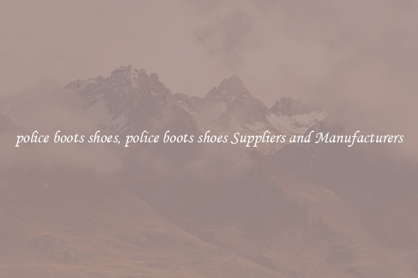 police boots shoes, police boots shoes Suppliers and Manufacturers