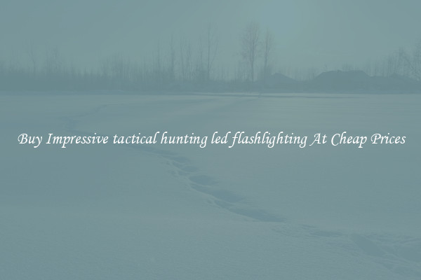 Buy Impressive tactical hunting led flashlighting At Cheap Prices