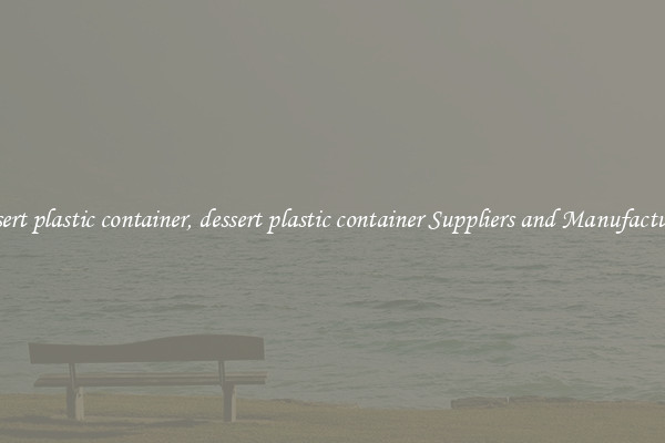 dessert plastic container, dessert plastic container Suppliers and Manufacturers