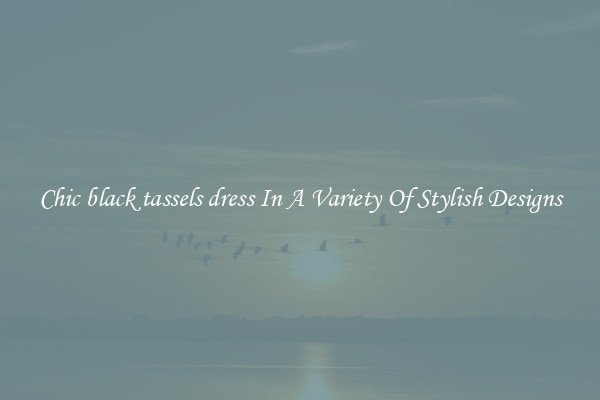 Chic black tassels dress In A Variety Of Stylish Designs