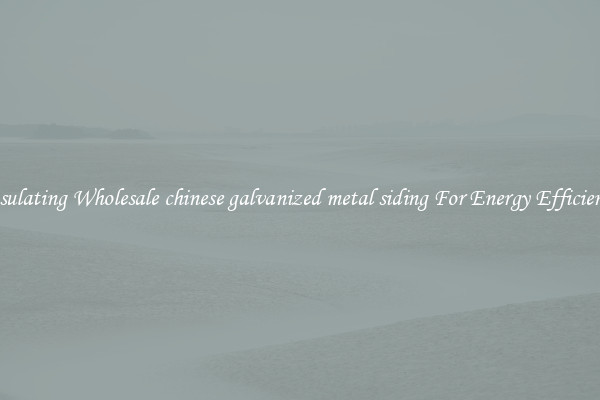 Insulating Wholesale chinese galvanized metal siding For Energy Efficiency