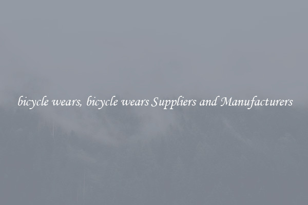 bicycle wears, bicycle wears Suppliers and Manufacturers