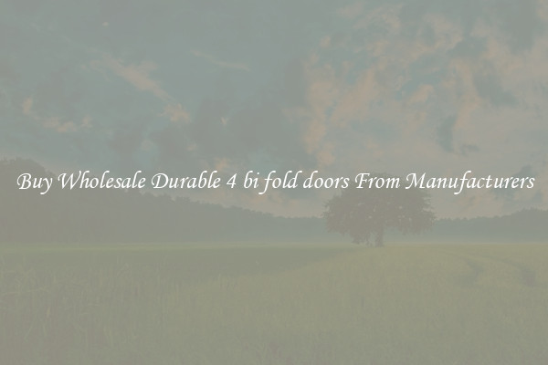 Buy Wholesale Durable 4 bi fold doors From Manufacturers